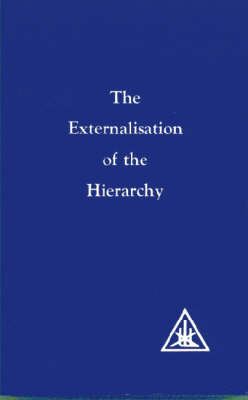 Externalization of the Hierarchy - Alice A. Bailey