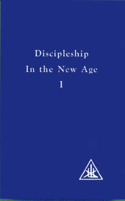 Discipleship in the New Age, - Alice A. Bailey