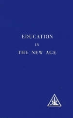 Education in the New Age - Alice A. Bailey