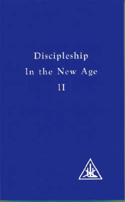 Discipleship in the New Age - Alice A. Bailey