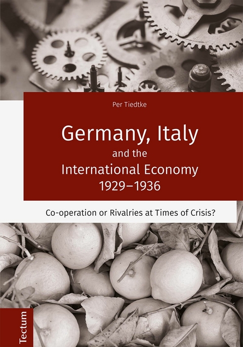 Germany, Italy and the International Economy 1929&ndash;1936 - Per Tiedtke