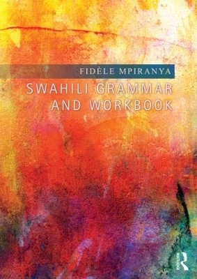 Swahili Grammar and Workbook - Fid&egrave;le Mpiranya