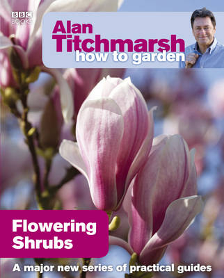 Alan Titchmarsh How to Garden: Flowering Shrubs -  Alan Titchmarsh