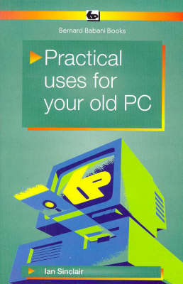 Practical Uses for Your Old PC