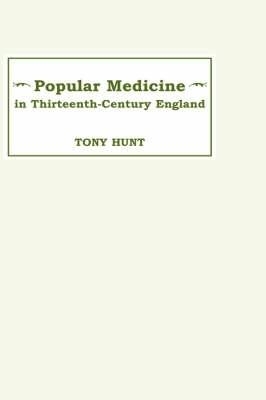Popular Medicine in 13th-Century England - Tony Hunt