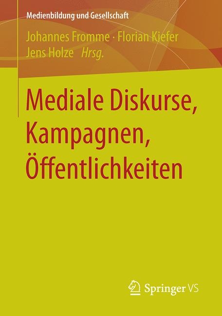 Mediale Diskurse, Kampagnen, &Ouml;ffentlichkeiten - 