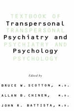 Textbook Of Transpersonal Psychiatry And Psychology - Allan B. Chinen, Bruce W. Scotton, John R. Battista