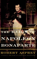 The Reign Of Napoleon Bonaparte - Robert Asprey