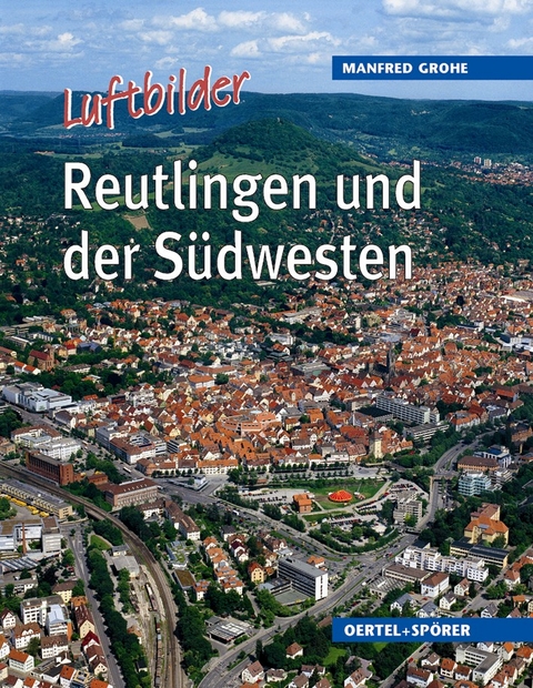 Reutlingen und der S&uuml;dwesten - Manfred Grohe