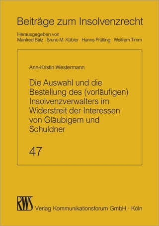 Die Auswahl und die Bestellung des (vorläufigen) Insolvenzverwalters im Widerstreit der Interessen von Gläubigern und Schuldner