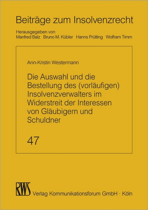 Die Auswahl und die Bestellung des (vorl&auml;ufigen) Insolvenzverwalters im Widerstreit der Interessen von Gl&auml;ubigern und Schuldner -  Ann-Kristin Westermann