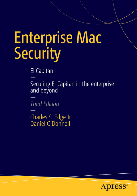 Enterprise Mac Security: Mac OS X -  Charles Edge,  Daniel O'Donnell
