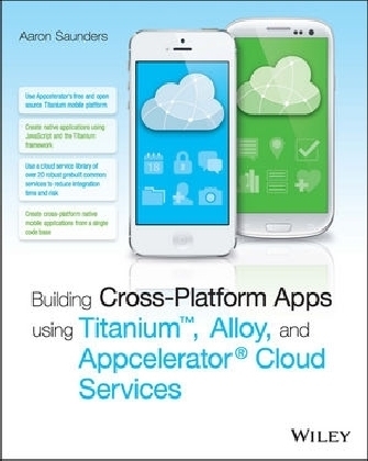 Building Cross-Platform Apps using Titanium, Alloy, and Appcelerator Cloud Services - Aaron Saunders