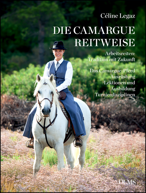Die Camargue-Reitweise. Arbeitsreiten: Tradition mit Zukunft - C&eacute;line Legaz