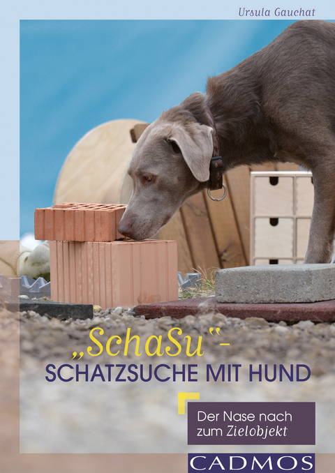 "SchaSu" - Schatzsuche mit Hund - Ursula Gauchat