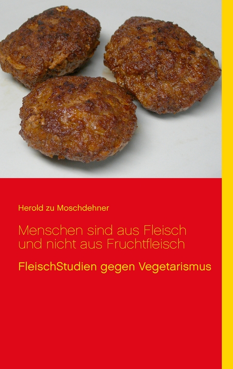 Menschen sind aus Fleisch und nicht aus Fruchtfleisch - Herold zu Moschdehner