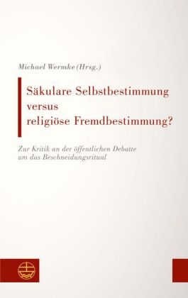 Säkulare Selbstbestimmung versus religiöse Fremdbestimmung?