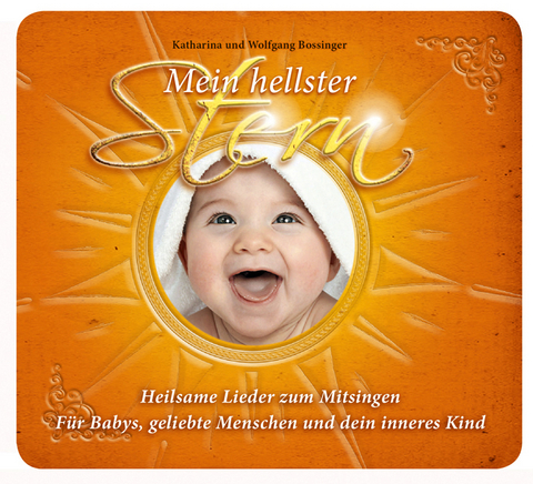 Mein hellster Stern - Heilsame Lieder zum Mitsingen - Wolfgang Bossinger, Katharina Bossinger