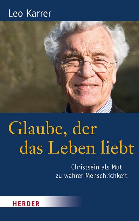 Glaube, der das Leben liebt - Leo Karrer