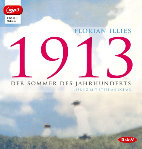 1913 &ndash; Der Sommer des Jahrhunderts (mp3-Ausgabe) - Florian Illies