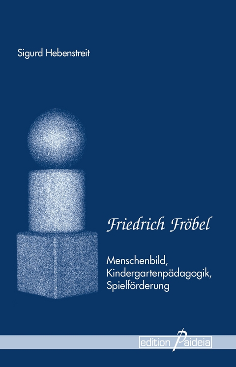 Friedrich Fr&ouml;bel - Sigurd Hebenstreit