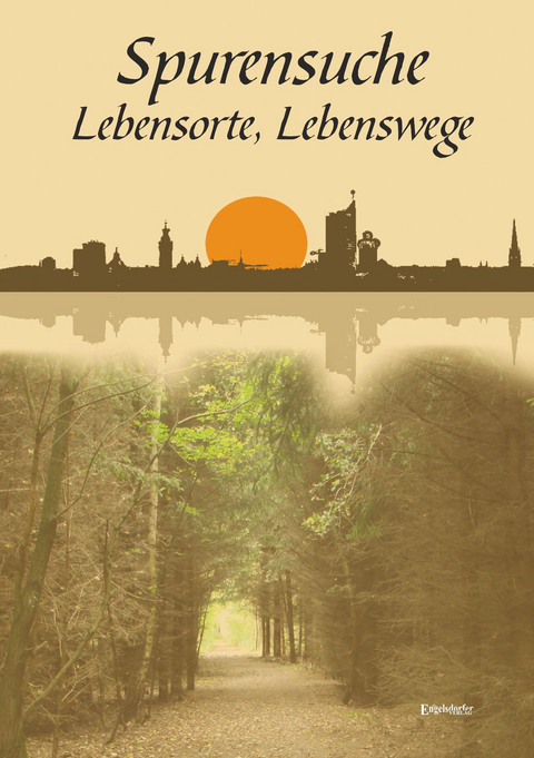 Spurensuche, Lebensorte, Lebenswege - 
