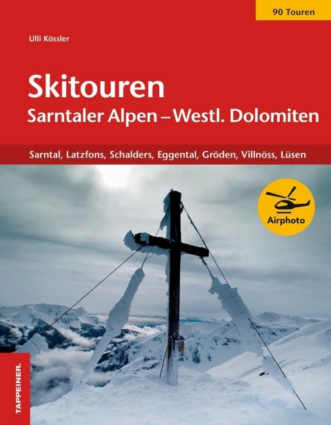 Skitouren Sarntaler Alpen und westliche Dolomiten - Ulrich K&ouml;ssler