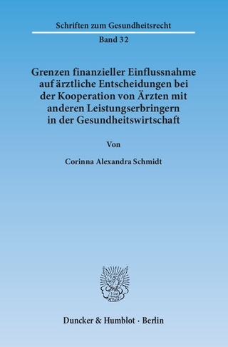 Grenzen finanzieller Einflussnahme auf ärztliche Entscheidungen bei der Kooperation von Ärzten mit anderen Leistungserbringern in der Gesundheitswirtschaft.