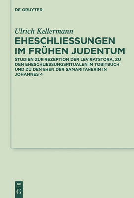 Eheschlie&szlig;ungen im fr&uuml;hen Judentum - Ulrich Kellermann