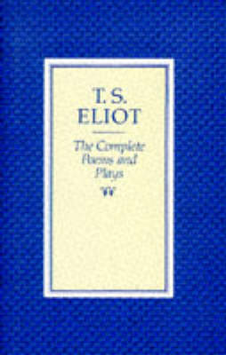 Complete Poems and Plays of T.S. Eliot - T S Eliot