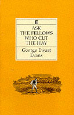 Ask the Fellows Who Cut the Hay - George Ewart Evans