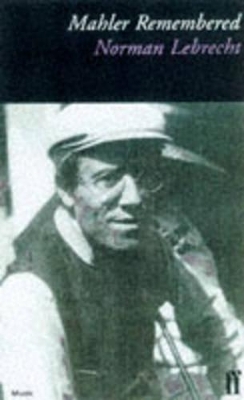 Mahler Remembered - Norman Lebrecht