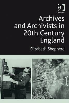 Archives and Archivists in 20th Century England