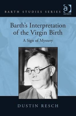 Barth's Interpretation of the Virgin Birth -  Dustin Resch
