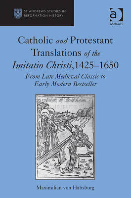 Catholic and Protestant Translations of the Imitatio Christi, 1425-1650