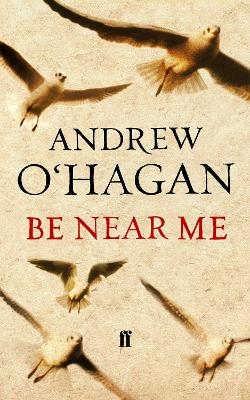 Be Near Me - Andrew O'Hagan