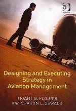 Designing and Executing Strategy in Aviation Management -  Triant G. Flouris,  Sharon L. Oswald