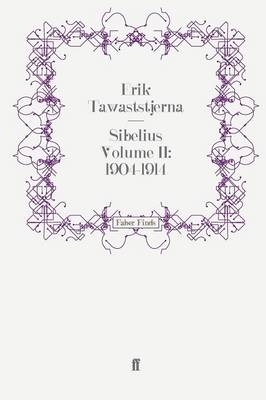 Sibelius Volume II: 1904-1914 - Erik Tawaststjerna