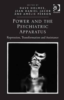 Power and the Psychiatric Apparatus -  Dave Holmes,  Jean Daniel Jacob