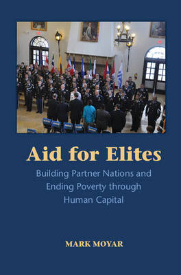 Aid for Elites -  Mark Moyar