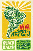 Viva South America! - Oliver Balch