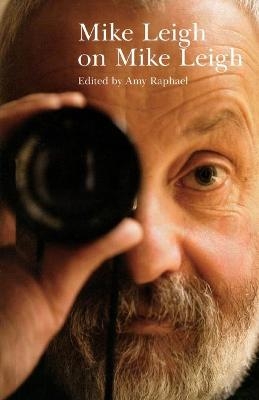 Mike Leigh on Mike Leigh - Amy Raphael, Mike Leigh