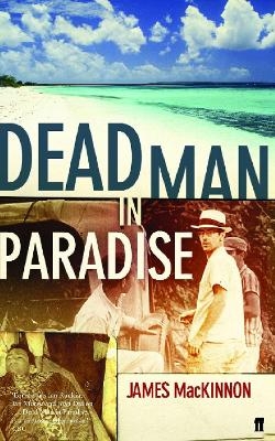 Dead Man in Paradise - J B MacKinnon