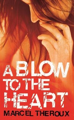 A Blow to the Heart - Marcel Theroux