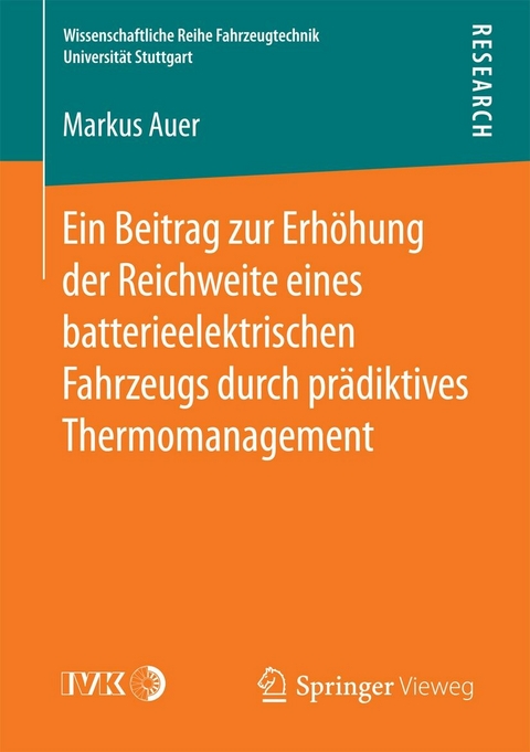 Ein Beitrag zur Erh&ouml;hung der Reichweite eines batterieelektrischen Fahrzeugs durch pr&auml;diktives Thermomanagement -  Markus Auer