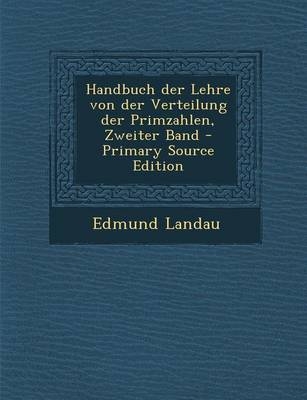 Handbuch Der Lehre Von Der Verteilung Der Primzahlen, Zweiter Band