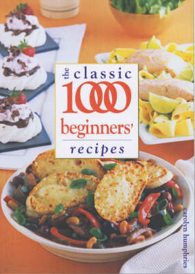 Classic 1000 Beginners' Recipes - Carolyn Humphries