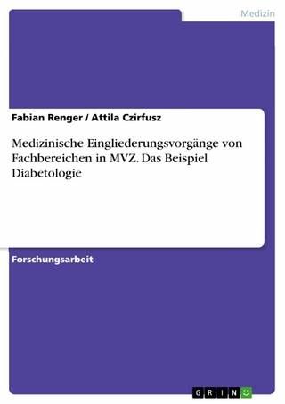 Medizinische Eingliederungsvorgänge von Fachbereichen in MVZ. Das Beispiel Diabetologie