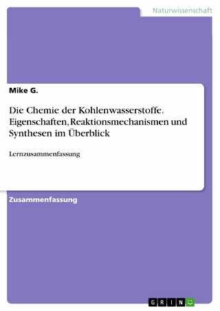 Die Chemie der Kohlenwasserstoffe. Eigenschaften, Reaktionsmechanismen und Synthesen im Überblick