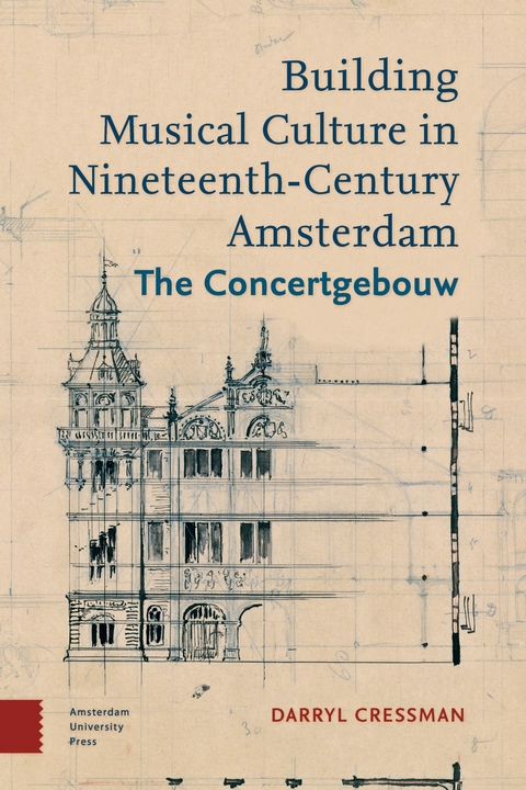 Building Musical Culture in Nineteenth-Century Amsterdam -  Darryl Cressman
